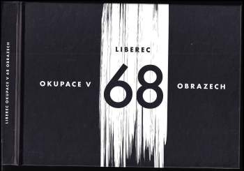 Liberec - okupace v 68 obrazech
