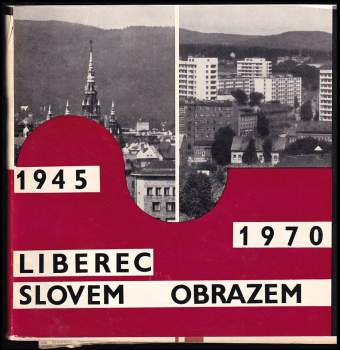 Josef Požárský: Liberec slovem a obrazem 1945-70