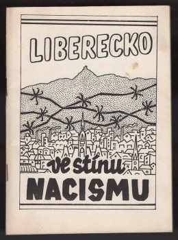 Albín Hejtmánek: Liberecko ve stínu nacismu : Vzpomínky pamětníků