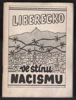 Albín Hejtmánek: Liberecko ve stínu nacismu : Vzpomínky pamětníků