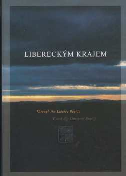 Libereckým krajem : Through the Liberec Region = Durch die Liberecer Region - Miloslav Nevrlý (2003, Liberecký kraj) - ID: 797936