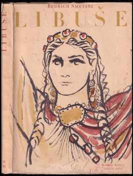Libuše : slavnostní zpěvohra ve 3 jednáních na slova Josefa Wenziga - Bedřich Smetana (1945, Hudební matice Umělecké besedy) - ID: 1682019