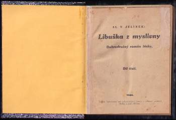 Sláva Václav Jelínek: Libuška z myslivny - dobrodružný román lásky - Díl prvý, druhý a třetí - KOMPLET