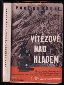 Paul De Kruif: Lid má právo žít - The fight for life + Vítězové nad hladem + Děti musí žít