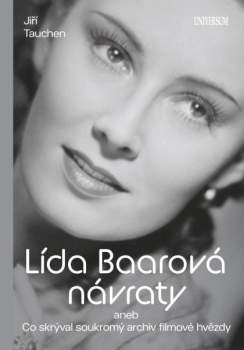 Lída Baarová - návraty, aneb, Co skrýval soukromý archiv filmové hvězdy