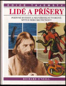Richard O'Neill: Lidé a příšery : Podivné bytosti a neuvěřitelní tvorové: mýtus nebo skutečnost?