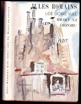 Jules Romains: Lidé dobré vůle: komplet - Šestého října + Quinettův zločin + Mladistvé lásky + Pařížský Eros + Honosní + Pokorní + Hledači církve + Venkov + Mraky na obzoru