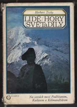 Lidé, hory, světadíly : na cestách mezi Fudžisanem, Kailasem a Kilimandžárem - Herbert Tichy (1974, Olympia) - ID: 520435