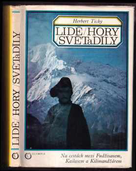 Lidé, hory, světadíly : na cestách mezi Fudžisanem, Kailasem a Kilimandžárem - Herbert Tichy (1974, Olympia) - ID: 513514