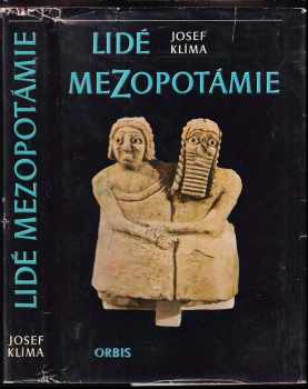 Lidé Mezopotámie : cestami dávné civilizace a kultury při Eufratu a Tigridu - Josef Klíma, Josef Klima (1976, Orbis) - ID: 753508