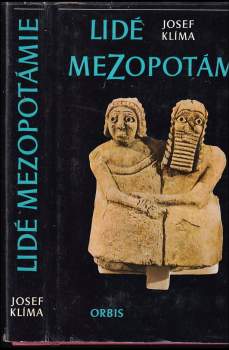 Lidé Mezopotámie : cestami dávné civilizace a kultury při Eufratu a Tigridu - Josef Klíma, Josef Klima (1976, Orbis) - ID: 797088