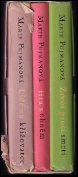 Marie Pujmanová: Lidé na křižovatce: Díl 1-3 (Lidé na křižovatce,  Život proti smrti, Hra s ohněm)