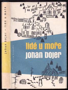 Lidé u moře - Johan Bojer (1960, Státní nakladatelství krásné literatury, hudby a umění) - ID: 788936