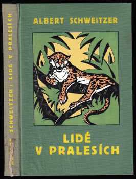 Lidé v pralesích - Albert Schweitzer (1935, Orbis) - ID: 241051