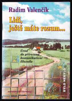 Radim Valenčík: Lidi, ještě máte rozum--