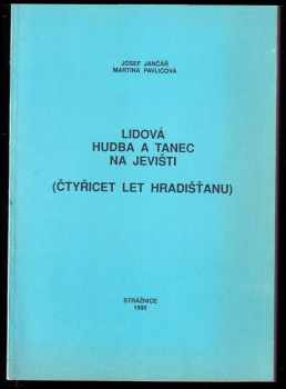 Lidová hudba a tanec na jevišti : (čtyřicet let Hradišťanu)