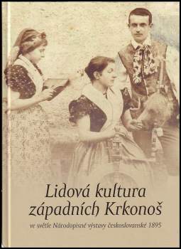 Lidová kultura západních Krkonoš ve světle Národopisné výstavy českoslovanské 1895
