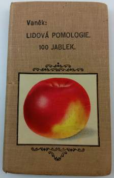 Lidová pomologie : Jablka : 100 nejdůležitějších odrůd - I. díl