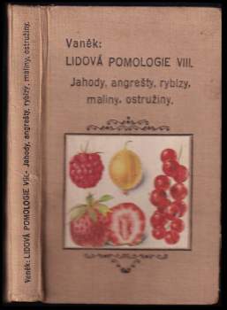 Lidová pomologie - Jahody, angrešty, rybízy, maliny, ostružiny