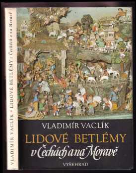 Lidové betlémy v Čechách a na Moravě
