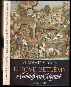 Lidové betlémy v Čechách a na Moravě