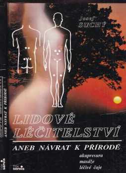Lidové léčitelství aneb návrat k přírodě. Akupresura, masáže, léčivé čaje