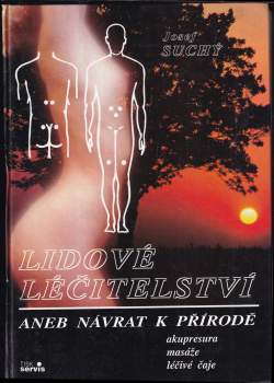 Josef Suchý: Lidové léčitelství, aneb, Návrat k přírodě