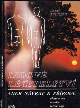 Josef Suchý: Lidové léčitelství, aneb, Návrat k přírodě