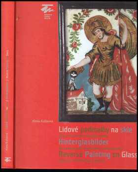 Alena Kalinová: Lidové podmalby na skle - sbírka Moravského zemského muzea