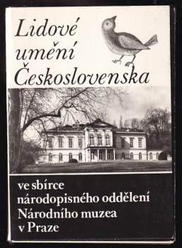 Lidové umění Československa ve sbírce národopisného oddělení Národního muzea v Praze