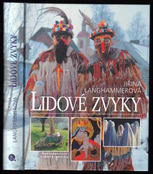 Jiřina Langhammerová: Lidové zvyky - výroční obyčeje z Čech a Moravy