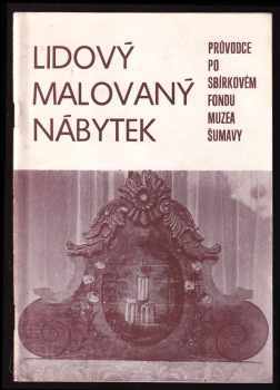 Lidový malovaný nábytek ve středním Pootaví a na šumavském Podlesí