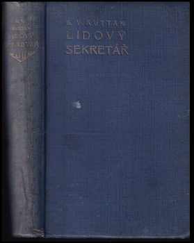 Karel Václav Kuttan: Lidový sekretář : výňatky pro každého občana důležitých zákonů a ustanovení, s doprovodem a sbírkou dopisů, podání, žádostí, odporů a různých jiných písemností ve styku s úřady státními, samosprávnými, soukromými a obchodními