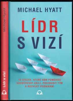 Michael S Hyatt: Lídr s vizí