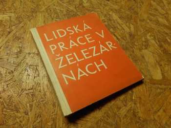 Oskar Federer: (Lidská práce v železárnách)