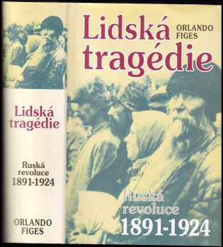 Orlando Figes: Lidská tragédie - ruská revoluce, 1891-1924