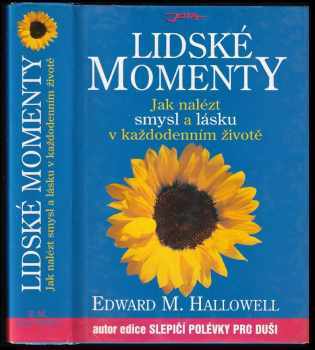 Edward M Hallowell: Lidské momenty : Jak nalézt smysl a lásku v každodenním životě