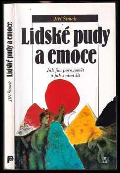 Lidské pudy a emoce : jak jim porozumět a jak s nimi žít - Jiří Šimek (1995, Nakladatelství Lidové noviny) - ID: 620980