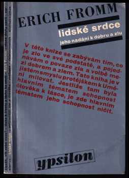 Erich Fromm: Lidské srdce - jeho nadání k dobru a zlu