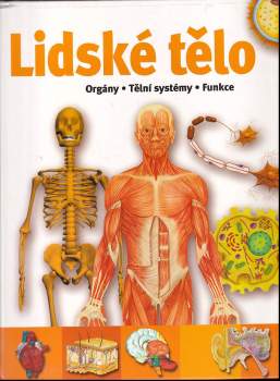 Lidské tělo : orgány, tělní systémy, funkce