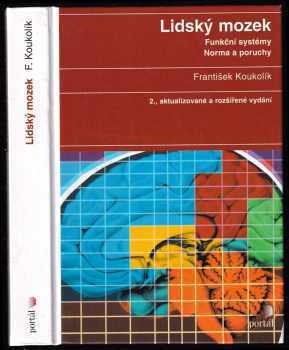 Frantisek Koukolík: Lidský mozek - funkční systémy - norma a poruchy