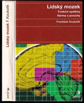 Lidský mozek : funkční systémy : normy a poruchy - Frantisek Koukolík (2000, Portál) - ID: 559399