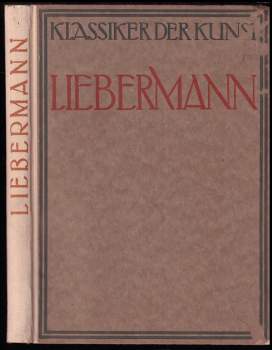 Gustav Pauli: Liebermann - Eine Auswahl aus dem Lebenswerk des Meisters in 101 Abbildungen. Herausgegeben von Gustav Pauli.
