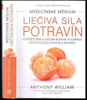 Liečivá sila potravín: pomôžte sebe a svojim blízkym tajomnou liečivou silou ovocia a zeleniny