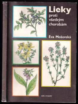 Lieky proti všetkým chorobám : z prameňov starej mamy - Eva Mošovská Mošovská (1991, ARS STIGMY) - ID: 531510