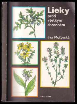 Lieky proti všetkým chorobám : z prameňov starej mamy - Eva Mošovská Mošovská (1991, ARS STIGMY) - ID: 560379