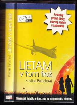 Lietam v tom tiež : [slovenská letuška o tom, ako sa dá spadnúť z oblakov] - Kristína Baluchová (2011, EvitaPress) - ID: 448186