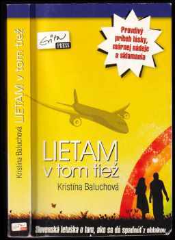 Lietam v tom tiež : [slovenská letuška o tom, ako sa dá spadnúť z oblakov] - Kristína Baluchová (2011, EvitaPress) - ID: 470239