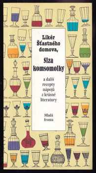 Likér Šťastného domova, Slza komsomolky a další recepty nápojů z krásné literatury