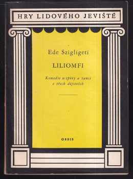 Ede Szigligeti: Liliomfi : komedie se zpěvy a tanci o 3 dějstvích
